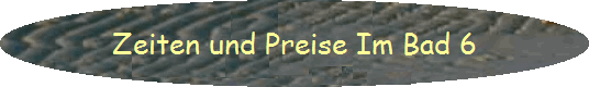Zeiten und Preise Im Bad 6